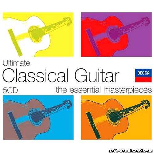 Ultimate Classical Guitar. The Essential Masterpieces (2008)