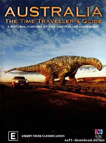 Австралия: Путешествие во времени. Большой остров / Australia: The Time Travellers Guide. Big Island (2012) SATRip