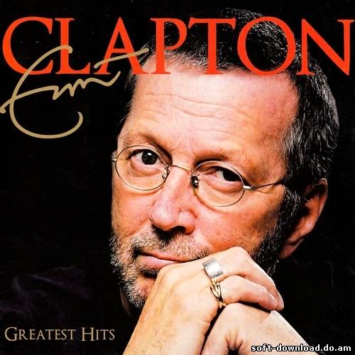Eric Clapton - Greatest Hits (2011)