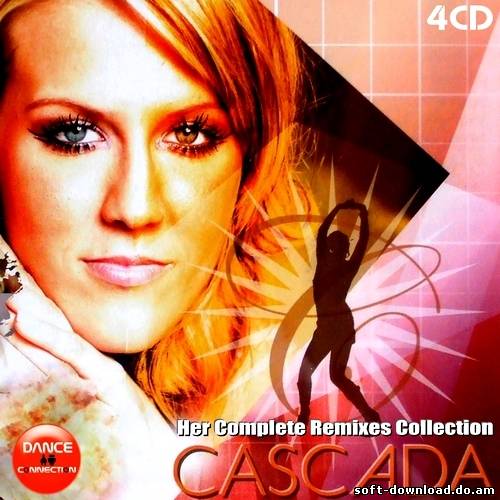 Cascada - Her Complete Remixes Collection (Limited Edition) (2012)