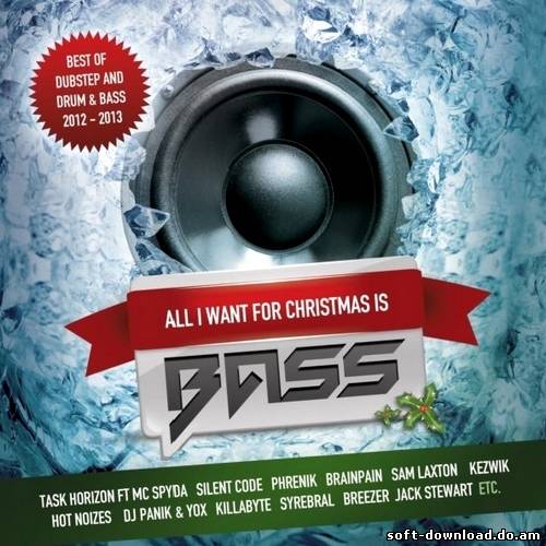 All I Want For Christmas Is Bass (Best of Dubstep and Drum & Bass) (2012)